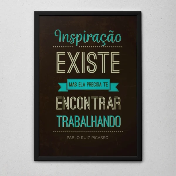 Quadro A Inspiração Existe Moldura Preta