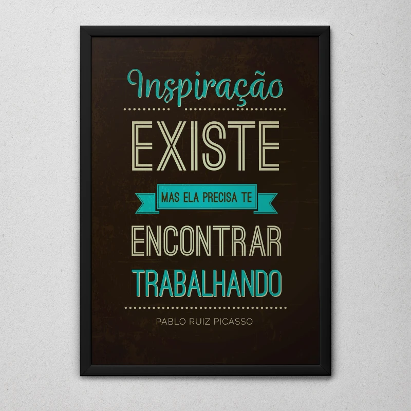 Quadro A Inspiração Existe Moldura Preta